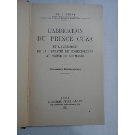    L'ABDICATION  DU PRINCE CUZA  et l'avenement de la dynastie de Hohenzollern au trone de Roumanie - Paul HENRY  -  Paris, 1930 